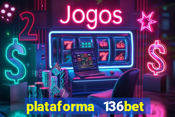 plataforma 136bet paga mesmo